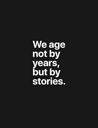 notebook we age not by years but by stories ruled notebook / journal 110 pages college ruled 1st edition