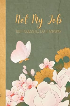 not my job but i guess i ll do it anyway daily task checklist planner funny to do list notebook for working