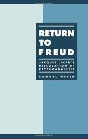 return to freud jacques lacan s dislocation of psychoanalysis 1st edition samuel weber ,michael levine