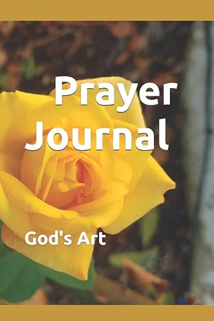 prayer journal therefore i tell you whatever you ask for in prayer believe that you have received it and it