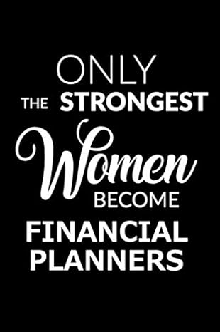 only the strongest women become financial planners lined composition notebook gift for women 1st edition cute