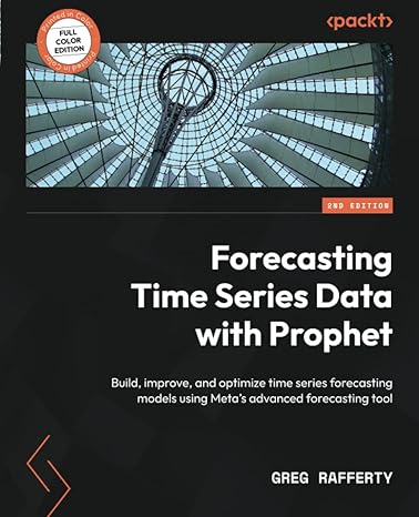 forecasting time series data with prophet build improve and optimize time series forecasting models using