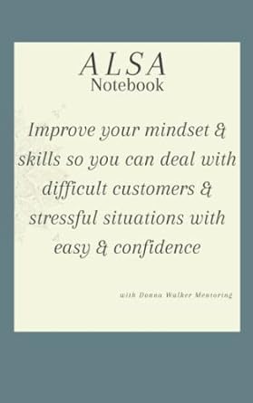 alsa notebook improve your mindset and skills so you can deal with difficult customers and stressful