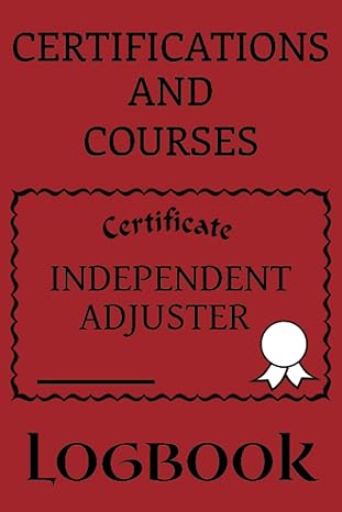 certifications and courses independent adjusters logbook adjust certifications and courses to fit your