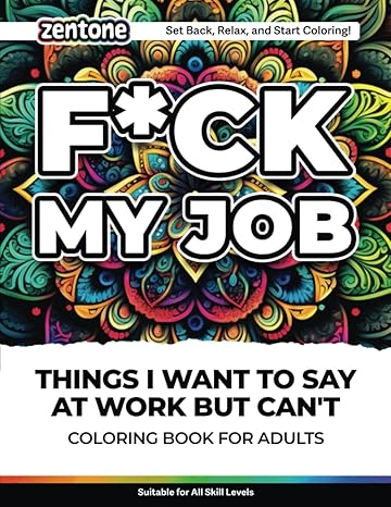things i want to say at work but can t coloring book calming and relaxing coloring book for adults humorous