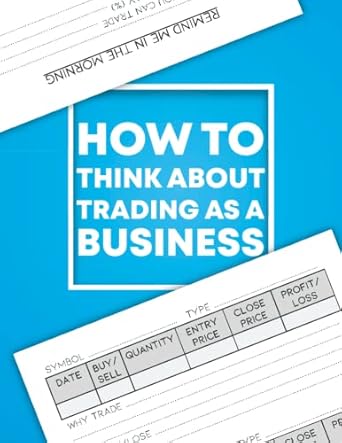 how to think about trading as a business forex crypto stock future trading journal logbook 107 pages with why