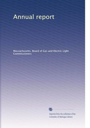 annual report 1st edition . massachusetts. board of gas and electric light commissioners b0030im4qw