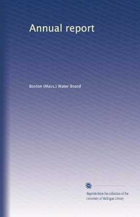 annual report 1st edition . boston water board b002xq3eei