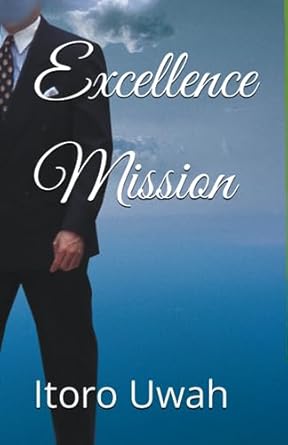 excellence mission my 1st edition itoro sunday uwah 979-8853725157