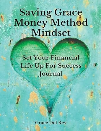 saving grace money method mindset set your financial life up for success journal 1st edition grace del rey