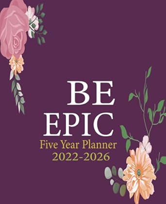 be epic five year planner 5 year planner 2022 2026 monthly 5 yr planner with 60 monthly calendars agenda
