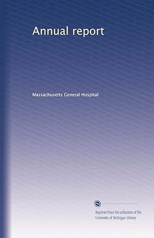 annual report 1st edition . massachusetts general hospital b002ynrtmi