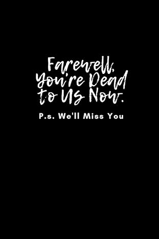 farewell you re dead to us now p s we ll miss you blank lined notebook funny farewell gifts for coworkers