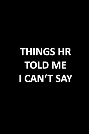 funny notebook humorous notebook journal for work coworkers bosses employees men women and adults things hr