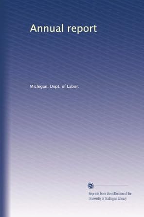 annual report 1st edition . michigan. dept. of labor. b0041g6bde