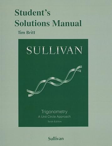 student s solutions manual for trigonometry a unit circle approach 10th edition michael sullivan 0133982211,