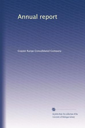 annual report 1st edition . copper range consolidated company. b003r0l6z8