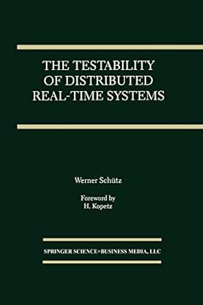 the testability of distributed real time systems 1st edition werner schutz 1475770006, 978-1475770001