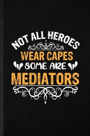not all heroes wear capes some are mediators blank lined journal composition notebook college ruled