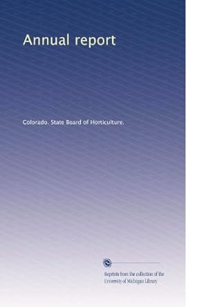 annual report 1st edition . colorado. state board of horticulture. b003avmz1i