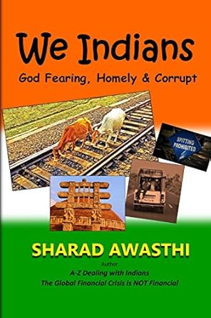 we indians god fearing homely and corrupt 1st edition sharad awasthi 1541148568, 978-1541148567