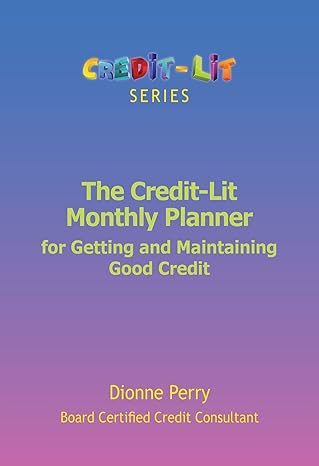 the credit lit monthly planner for getting and maintaining good credit 1st edition dionne perry 1735947024,