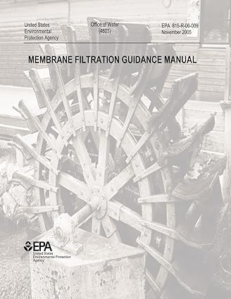 membrane filtration guidance manual 1st edition u.s. environmental protection agency 1507685254,