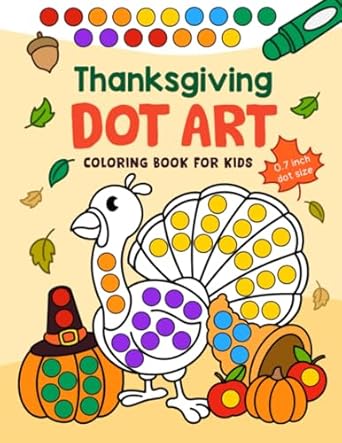 thanksgiving dot art cute coloring book of turkeys pumpkins autumn leaves apples acorns and more for kids
