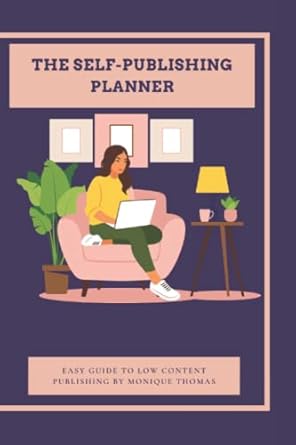 the self publishing planner easy guide to low content publishing 1st edition monique thomas b0bnx8bt8n
