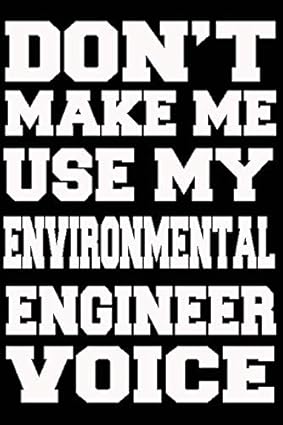 don t make me use my environmental engineering voice journal and notebook with lined and 120 blank pages 1st