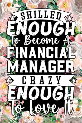 skilled enough to become a financial manager crazy enough to love it financial manager gifts lined notebook