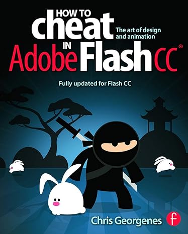 how to cheat in adobe flash cc the art of design and animation 1st edition chris georgenes, steve caplin