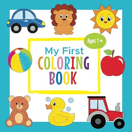 my first coloring book ages 1+ toddler coloring book adorable children s book with 30 simple pictures to