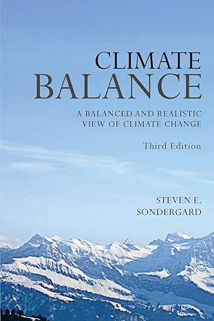 climate balance a balance and realistic view of climate change 1st edition steven e sondergard 1947247948,