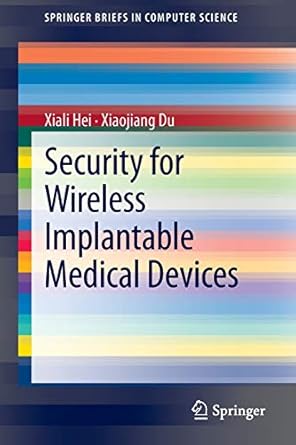 security for wireless implantable medical devices 2013 edition xiali hei ,xiaojiang du 1461471524,