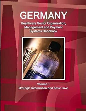 germany healthcare sector organization management and payment systems handbook volume 1 strategic information
