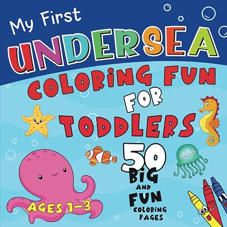 undersea fun coloring book for toddlers my first easy to color book with 50 big and simple coloring pages and