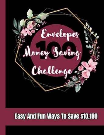 100 envelopes money saving challenge easy and enjoyable ways to save money when on a low income 100 envelopes