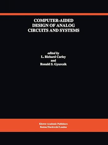 computer aided design of analog circuits and systems 1st edition l. richard carley 1461364302, 978-1461364306