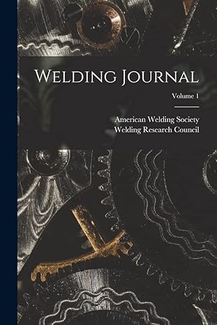 welding journal volume 1 1st edition american welding society ,welding research council 1017279853,