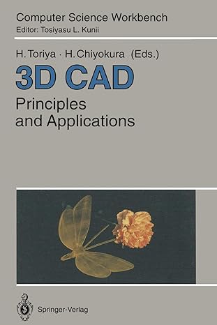 3d cad principles and applications 1st edition hiroshi toriya ,hiroaki chiyokura ,h. yaguchi 3642457312,