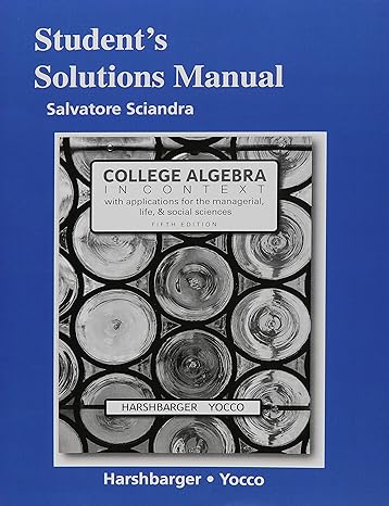 student solutions manual for college algebra in context with applications for the managerial life and social