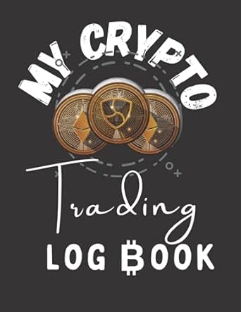 my crypto trading log book cryptocurrency trading journal to record your trading crypto and make profit 1st