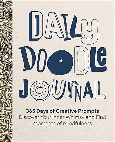 daily doodle journal 365 days of creative prompts discover your inner whimsy and find moments of mindfulness