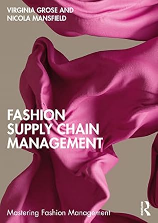 fashion supply chain management 1st edition virginia grose ,nicola mansfield 0367697459, 978-0367697457