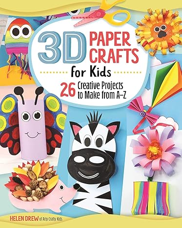3d paper crafts for kids 26 creative projects to make from a z practice the abcs while making adorable