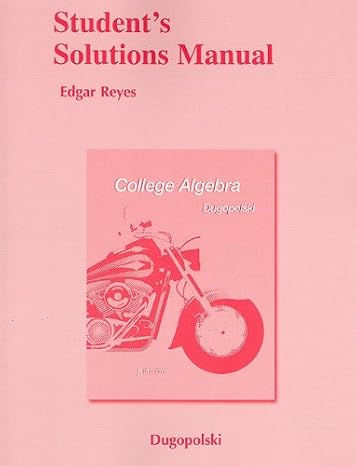 student solutions manual for college algebra 5th edition mark dugopolski ,edgar reyes 0321655346,