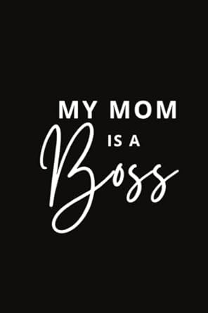 my mom is a boss notebook funny gag gift notebook journal for mom woman a classic ruled lined journal