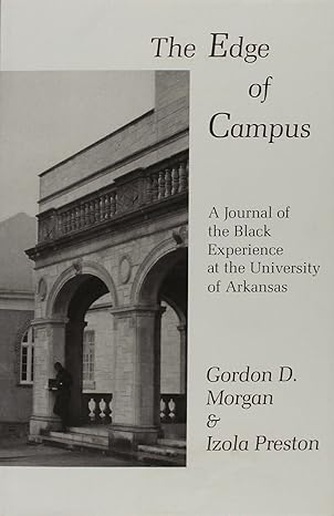 edge of campus a journal of the black experience at the university of arkansas 1st edition gordon morgan