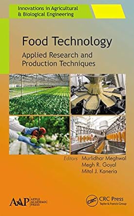 food technology 1st edition murlidhar meghwal ,megh r. goyal ,mital j. kaneria 1774636859, 978-1774636855